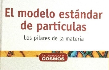 Reseña: “El modelo estándar de partículas” de Mario E. Gómez Santamaría | Ciencia | La Ciencia de la Mula Francis | Ciencia-Física | Scoop.it
