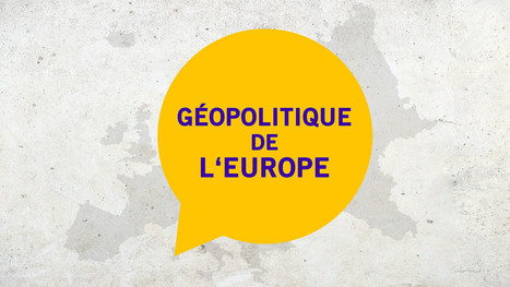 Géolitique de l'Europe [MOOC] | Veille Éducative - L'actualité de l'éducation en continu | Scoop.it