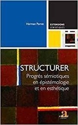 Herman Parret : Structurer. Progrès sémiotiques en épistémologie et en esthétique | Les Livres de Philosophie | Scoop.it