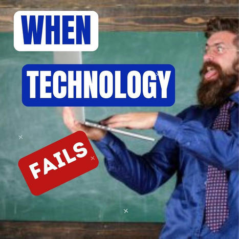 What Happens When Technology Fails? 3 Work-Arounds | Educational Technology News | Scoop.it