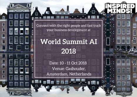 World Summit AI 2018 | Netherlands Event on Artificial Intelligence in Amsterdam | Medical Events Guide | Medical Events and Conferences | Scoop.it