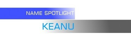 Name Spotlight: Keanu &ndash; | Name News | Scoop.it