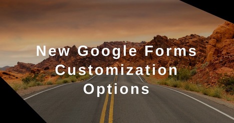 Free Technology for Teachers: How to Use the New Google Forms Customization Options  Thanks @rbyrne | Data Management for SEL | Scoop.it