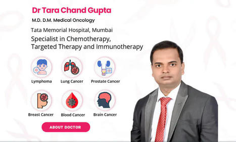 Oncologist Near Me - Dr. Tara Chand Gupta | Medical Oncologist Jaipur | Cancer Treatment and Cancer therapies | Scoop.it