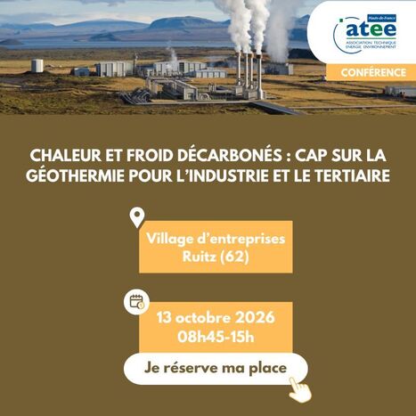 Chaleur et froid d&eacute;carbon&eacute;s : cap sur la g&eacute;othermie pour l&rsquo;industrie et le tertiaire | ATEE | rev3 - la 3&egrave;me r&eacute;volution industrielle en Hauts-de-France | Scoop.it