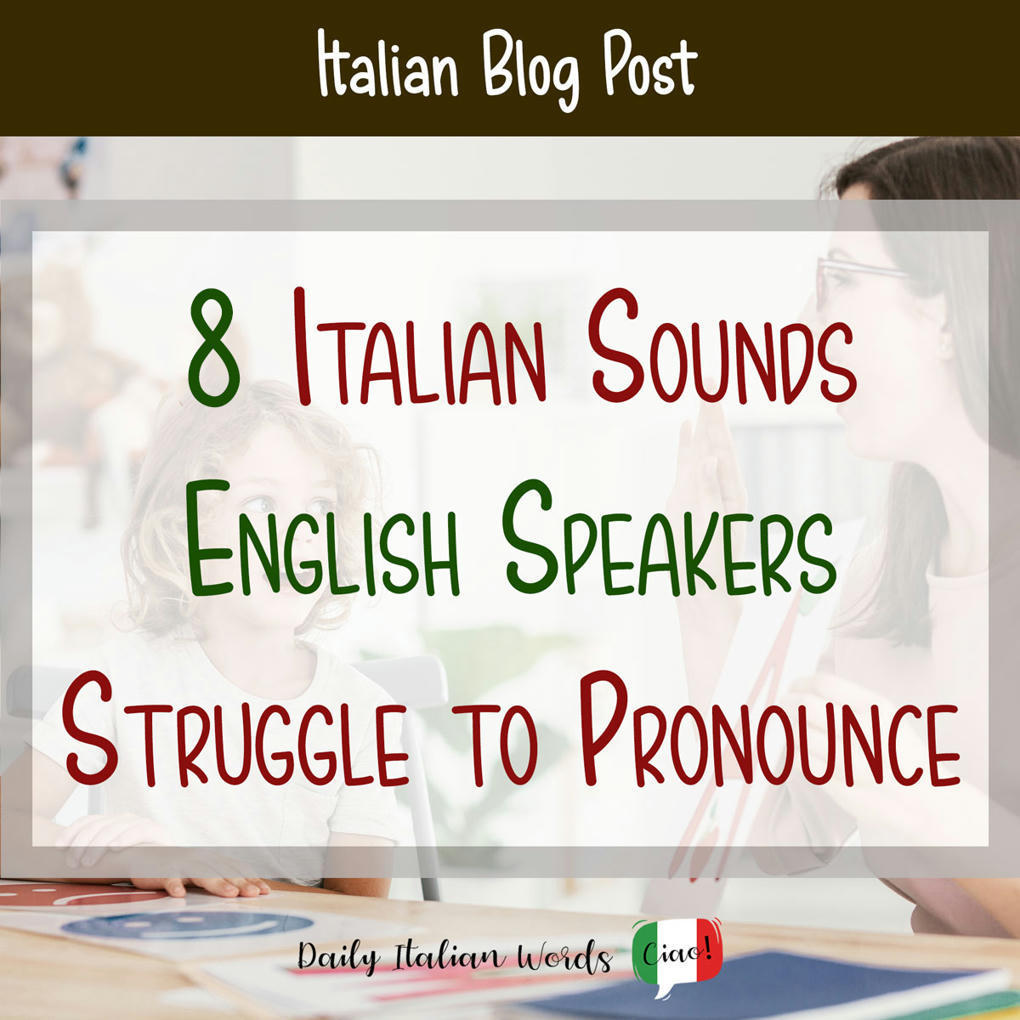 8 Italian Sounds English Speakers Struggle to P...