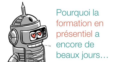 Pourquoi la formation en présentiel a encore de beaux jours… | Management et recrutement, génération-culture Y, prospective sur les nouveaux métiers liés à l'impact de la culture connectée | Scoop.it