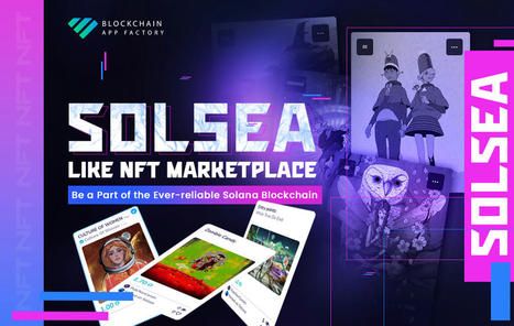 Empower Your New Venture into NFTs with Solsea Like NFT Marketplace Development | Blockchain App Factory - Blockchain & Cryptocurrency Development Company | Scoop.it