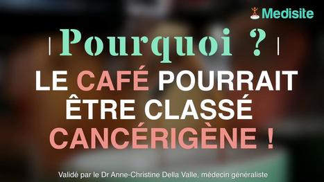 Pourquoi le café pourrait être classé cancérigène ! | Medisite Vidéos | Toxique, soyons vigilant ! | Scoop.it