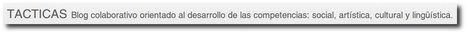 Tácticas, un blog colaborativo para enseñar de otra manera | TIC & Educación | Scoop.it