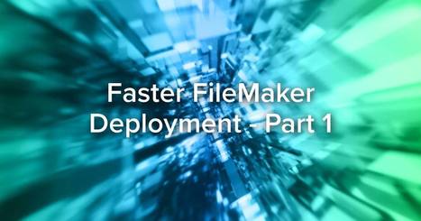 Speed Up FileMaker Deployments | Data Migration Tool | Learning Claris FileMaker | Scoop.it