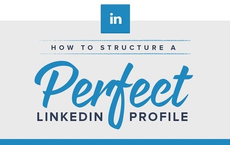 The Anatomy Of A Perfect LinkedIn Profile | Formations pour Cadres | Scoop.it
