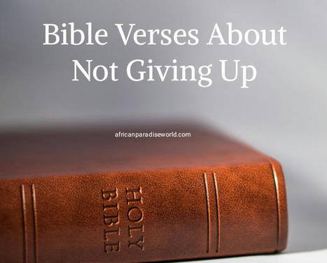 34 Encouraging Bible Verses About Not Giving Up | Christian Inspirational Blog | Scoop.it