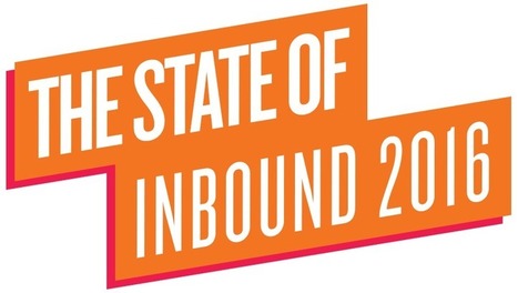 State of Inbound 2016 - HubSpot | Business Improvement and Social media | Scoop.it