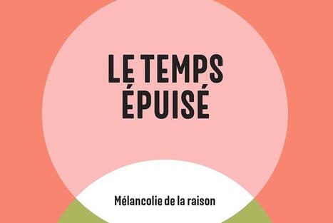 Gilles Achache : Le Temps &eacute;puis&eacute;. M&eacute;lancolie de la raison | Les Livres de Philosophie | Scoop.it
