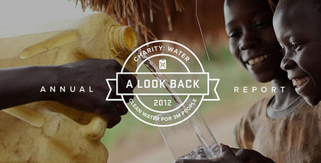 charity: water's 2012 Annual Report | Crowdfunding, Giving Days, and Social Fundraising for Nonprofits | Scoop.it