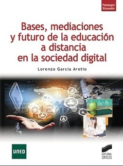 García Aretio: Bases, mediaciones y futuro de la EaD en la sociedad digital | E-Learning-Inclusivo (Mashup) | Scoop.it