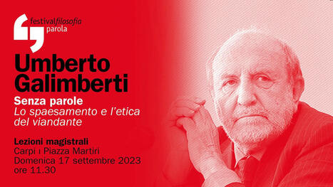 Umberto Galimberti | Senza parole | festivalfilosofia Modena | One Health News: salute, ambiente, animali e società - A cura di ISDE, Festival della salute, Marketing sociale. N°18 | Scoop.it