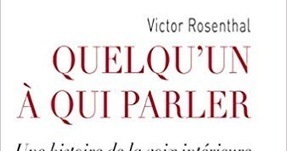 Victor Rosenthal : Quelqu'un &agrave; qui parler. Une histoire de la voix int&eacute;rieure | Les Livres de Philosophie | Scoop.it