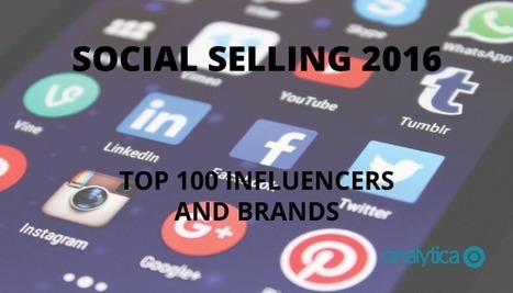 Social Selling 2016: Top 100 Influencers and Brands | Public Relations & Social Marketing Insight | Scoop.it