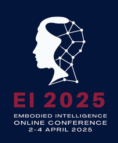 THE 5TH INTERNATIONAL CONFERENCE ON EMBODIED INTELLIGENCE 2 – 4 APRIL 2025 (will be held ONLINE) | CxConferences | Scoop.it