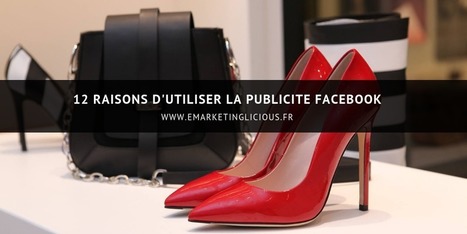 Publicité Facebook : 12 Raisons d'Effectuer des Campagnes Publicitaires | Social media | Scoop.it