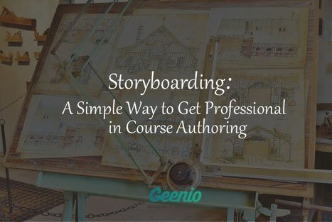 Storyboarding: A Simple Way To Get Professional In Course Authoring - eLearning Industry | Information and digital literacy in education via the digital path | Scoop.it