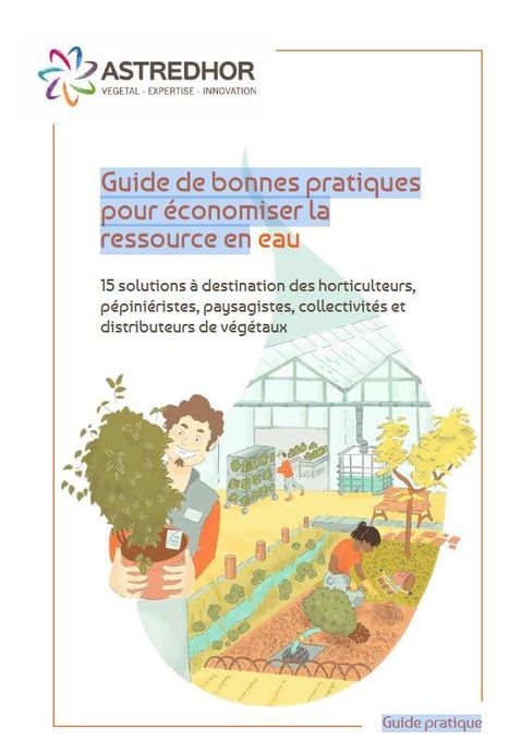 [Ouvrage] ASTREDHOR publie un « Guide des bonnes pratiques pour économiser la ressource en eau » | HORTICULTURE | Scoop.it