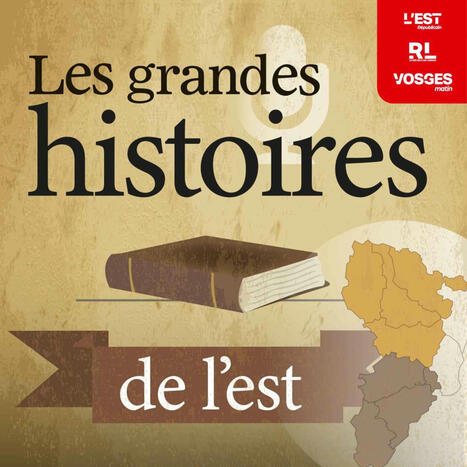 Podcast Les grandes histoires de l’est - Apple Podcasts | Nancy, Lorraine | Scoop.it