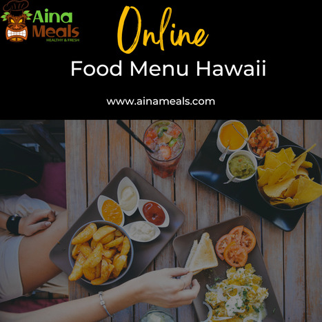 Explore Our Online Food Menu for Authentic Hawaiian Delights! | Aina Meals | Scoop.it
