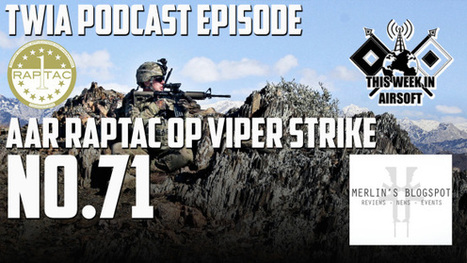 TWiA Podcast Episode 71 - We're Back !! ...Again....And with MERLIN! - Blog and YouTube! | Thumpy's 3D House of Airsoft™ @ Scoop.it | Scoop.it
