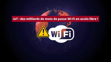 IoT : des milliards de mots de passe Wi-Fi en acc&egrave;s libre ! | Infrastructures num&eacute;riques avanc&eacute;es | Scoop.it