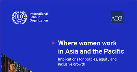 Where Women Work in Asia and the Pacific: Implications for Policies, Equity, and Inclusive Growth | Daily Magazine | Scoop.it