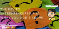 The Key to Entrepreneurship is What You Don’t Know! | iSocialFanz | Digital Social Media Marketing | Scoop.it