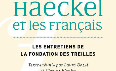 Laura Bossi, Nicolas Wanlin (dir.) : Haeckel et les Français. Réception, interprétations et malentendus | Les Livres de Philosophie | Scoop.it