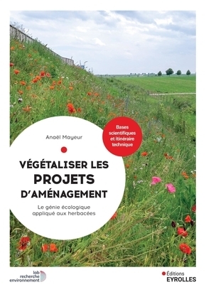 Parution de &laquo; V&eacute;g&eacute;taliser les projets d'am&eacute;nagement : Le g&eacute;nie &eacute;cologique appliqu&eacute; aux herbac&eacute;es &raquo; par Ana&euml;l Mayeur | Life Sciences Universit&eacute; Paris-Saclay | Scoop.it