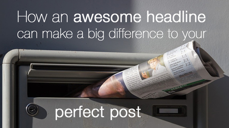 Improve Your Post with an Awesome Headline | Business Improvement and Social media | Scoop.it