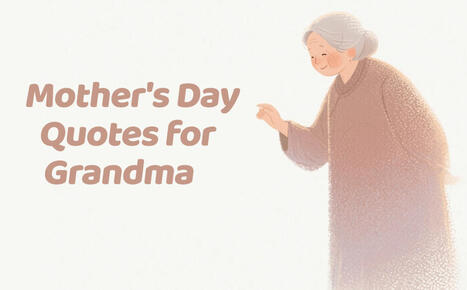 30 Mother's Day Quotes for Grandma: Unique Messages & Wishes 2025 | SwifDoo PDF | Scoop.it