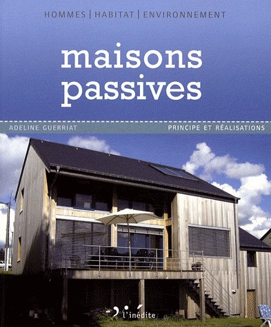 [Livre] Maisons passives : Principe et réalisations – Adeline Guerriat | Build Green, pour un habitat écologique | Scoop.it