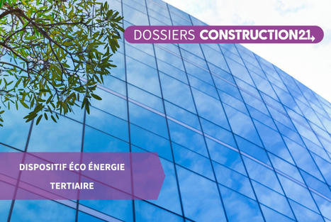 Dispositif Éco Énergie Tertiaire: pourquoi et comment réduire la consommation énergétique des bâtiments tertiaires? | Regards croisés sur la transition écologique | Scoop.it