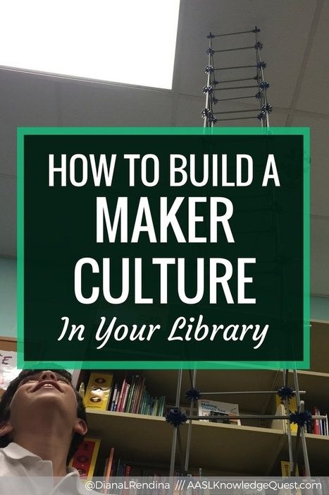 How to Build a Maker Culture in Your Library   | Creativity in the School Library | Scoop.it