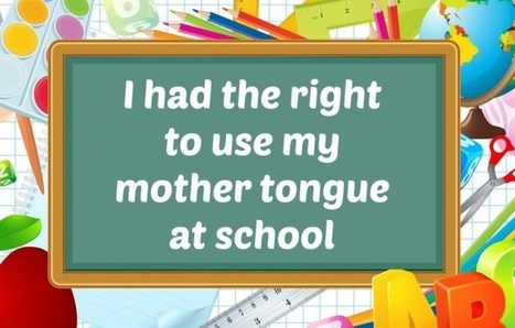 I had the right to use my mother tongue at school | NOTIZIE DAL MONDO DELLA TRADUZIONE | Scoop.it