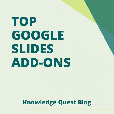 Top Google Slide Add-Ons | Knowledge Quest | Creativity in the School Library | Scoop.it
