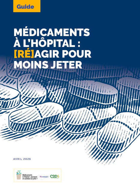 Le guide &laquo; M&eacute;dicaments &agrave; l&rsquo;h&ocirc;pital : (r&eacute;)agir pour moins jeter &raquo; | GRIEPS | Scoop.it