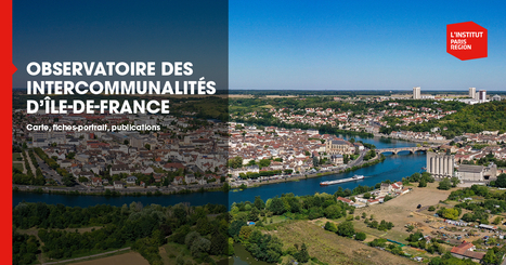 Observatoire des intercommunalit&eacute;s d'&Icirc;le-de-France  - Institut Paris R&eacute;gion | Urbanisme - Am&eacute;nagement | Scoop.it