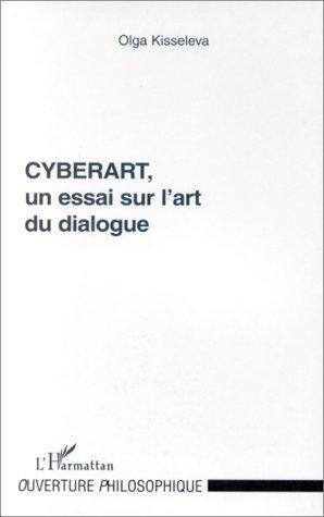 #CYBERART, UN ESSAI SUR L'ART DU DIALOGUE, Olga Kisseleva | Arts Numériques - anthologie de textes | Scoop.it