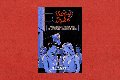 Moby Dyke author Krista Burton talks about the death of lesbian bars | LGBTQ+ Movies, Theatre, FIlm & Music | Scoop.it
