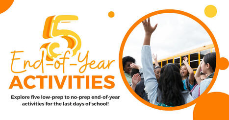 Five End-of-Year Activities for the Last Days of School • | Education 2.0 & 3.0 | Scoop.it
