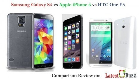 Samsung Galaxy S5 vs Apple iPhone 6 vs HTC One E8 Comparison Review | Latest Mobile buzz | Scoop.it