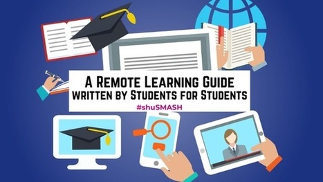 Guest post 2: A Remote Learning Guide written by Students for Students: How to ensure your remote learning experience is effective, supportive and fun. #shuSMASH | Information and digital literacy in education via the digital path | Scoop.it